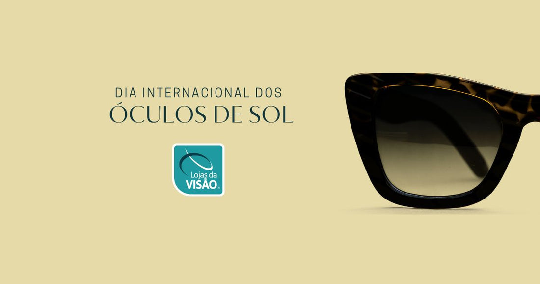 Dia Internacional dos Óculos de Sol: Estilo, Saúde e muito mais