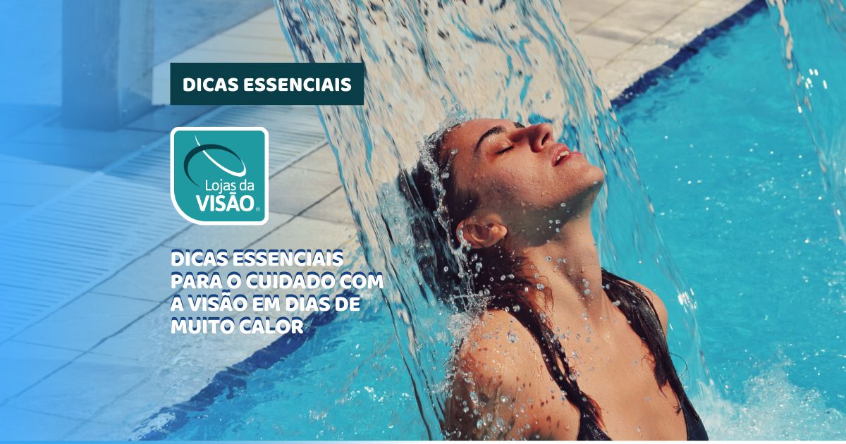 Como Proteger a tua Visão nos dias de muito calor