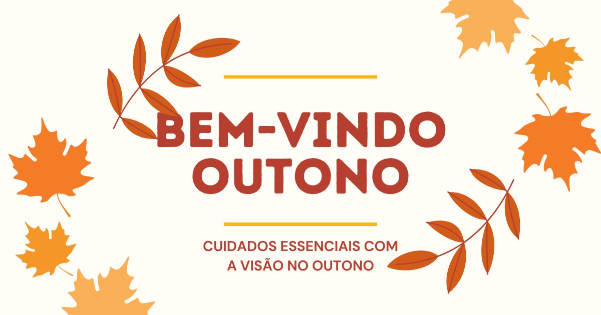 Cuidados Essenciais com a Visão no Outono