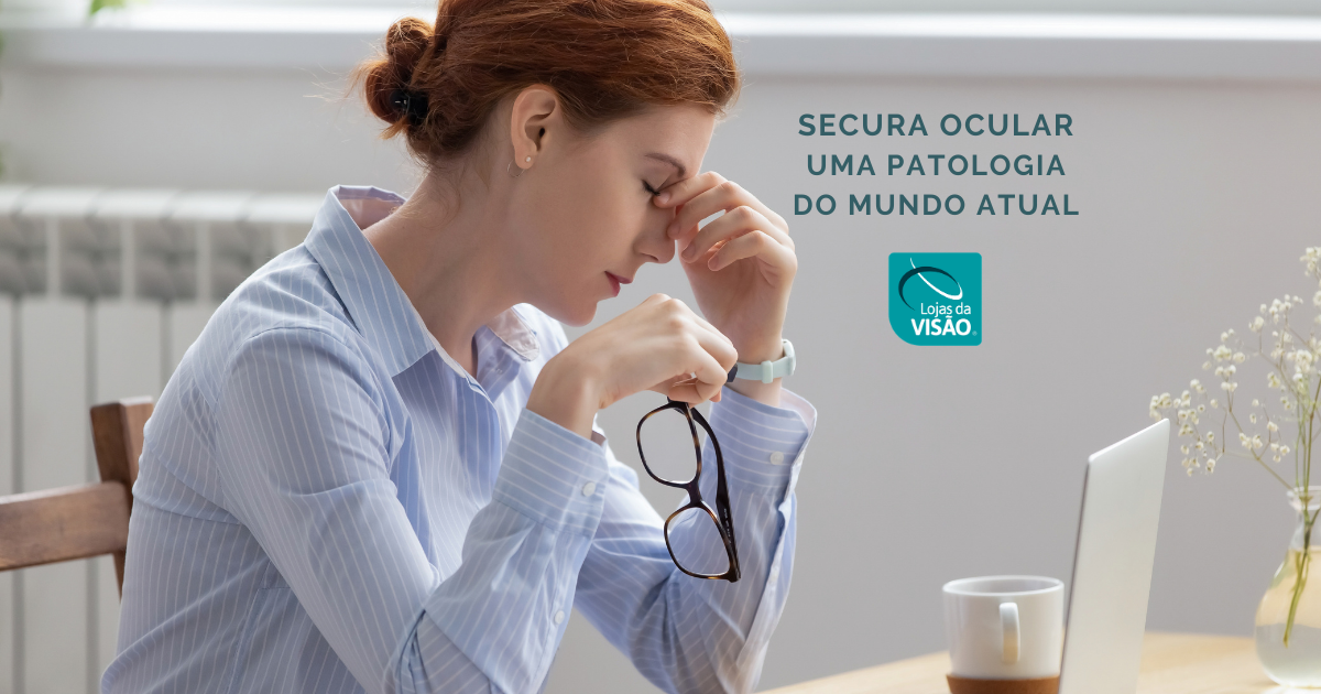 Secura ocular, mais que desconforto é considerado uma patologia!